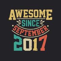 Awesome Since September 2017. Born in September 2017 Retro Vintage Birthday vector