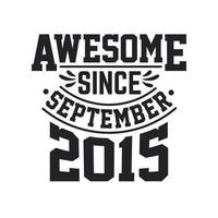 Born in September 2015 Retro Vintage Birthday, Awesome Since September 2015 vector