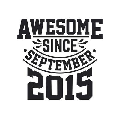 Born in September 2015 Retro Vintage Birthday, Awesome Since September 2015
