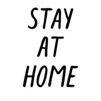 stay at home - vector black ink handwritten text isolated on a white background. The call to stay home on self-isolation during the global coronavirus pandemic