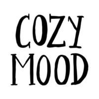 Cozy mood - vector handwritten text in uppercase block letters with serifs. Black lettering on a white background on the topic of a pleasant home pastime