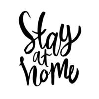 stay at home - vector black ink handwritten text isolated on a white background. The call to stay home on self-isolation during the global coronavirus pandemic