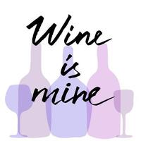 Vector grunge lettering WINE is mine with silhouettes of bottles and glasses on the background. Vector traced drawing of handwritten lettering in black ink