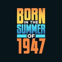 nacido en el verano de 1947. celebración de cumpleaños para los nacidos en la temporada de verano de 1947 vector