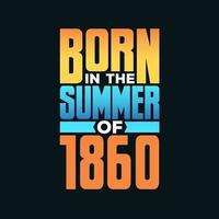 Born in the Summer of 1860. Birthday celebration for those born in the Summer season of 1860 vector