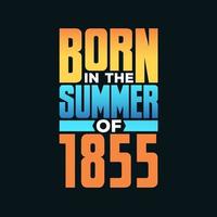 Born in the Summer of 1855. Birthday celebration for those born in the Summer season of 1855 vector