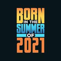 Born in the Summer of 2021. Birthday celebration for those born in the Summer season of 2021 vector