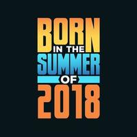 Born in the Summer of 2018. Birthday celebration for those born in the Summer season of 2018 vector