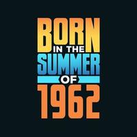 Born in the Summer of 1962. Birthday celebration for those born in the Summer season of 1962 vector