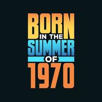 Born in the Summer of 1970. Birthday celebration for those born in the Summer season of 1970 vector