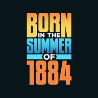 Born in the Summer of 1884. Birthday celebration for those born in the Summer season of 1884 vector