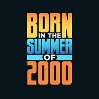 Born in the Summer of 2000. Birthday celebration for those born in the Summer season of 2000 vector