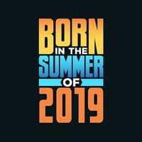 Born in the Summer of 2019. Birthday celebration for those born in the Summer season of 2019 vector