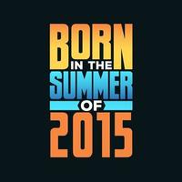 Born in the Summer of 2015. Birthday celebration for those born in the Summer season of 2015 vector