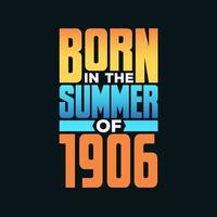 Born in the Summer of 1906. Birthday celebration for those born in the Summer season of 1906 vector