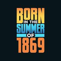 Born in the Summer of 1869. Birthday celebration for those born in the Summer season of 1869 vector