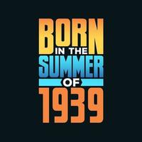 Born in the Summer of 1939. Birthday celebration for those born in the Summer season of 1939 vector