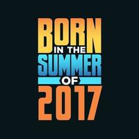 nacido en el verano de 2017. celebración de cumpleaños para los nacidos en la temporada de verano de 2017 vector