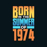 Born in the Summer of 1974. Birthday celebration for those born in the Summer season of 1974 vector