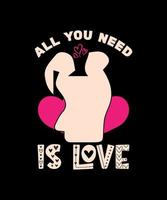 ALL YOU NEED IS LOVE vector design,lettering t shirt design