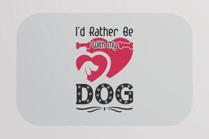 Dog T-shirt Design I'd Rather Be With My Dog vector