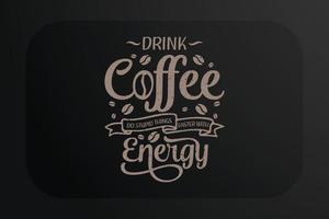 diseño de camiseta de café beber café hacer cosas estúpidas más rápido con energía vector