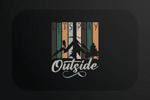 Mountain T-shirt Design Lets Play outside vector