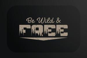 Mountain T-shirt Design Be Wild And free vector