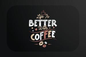 diseño de camiseta de café la vida es mejor con café vector