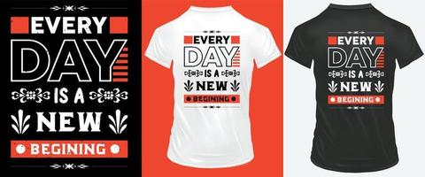 Every day is a new beginning - typography t-shirt design, Vector Illustration design.