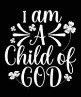 I am a Child of God T Shirt Design vector