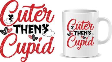 Cuter than cupid Valentine Day Mug design vector