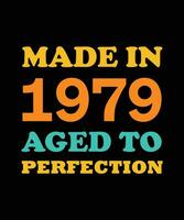 MADE in 1979 AGED to PERFECTION T-SHIRT DESIGN vector