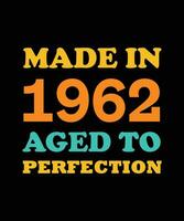 MADE in 1962 AGED to PERFECTION T-SHIRT DESIGN vector