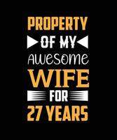 Property of my awesome wife for 27 years t-shirt design vector