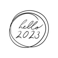 hola 2023. feliz año nuevo. diseño tipográfico moderno, simple y mínimo de un dicho hola 2023 dibujado en estilo doodle. 2023 en un círculo. logo vector