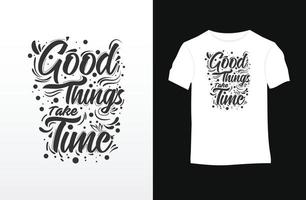 Good things take time. Motivational and inspirational quote vector