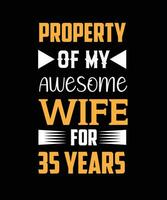 PROPERTY of MY AWESOME WIFE for 35 YEARS T-SHIRT DESIGN vector