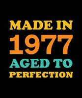 MADE in 1977 AGED to PERFECTION T-SHIRT DESIGN vector