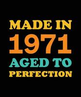 MADE in 1971 AGED to PERFECTION T-SHIRT DESIGN vector