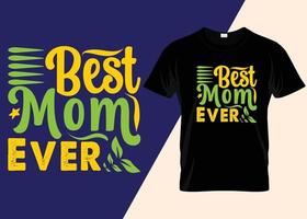 Best Mom Ever Typography T-shirt Design vector