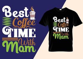 Best Coffee Time With Mom Typography  T-shirt Design vector