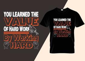 aprendiste el valor del trabajo duro trabajando duro en el diseño de camisetas tipográficas vector