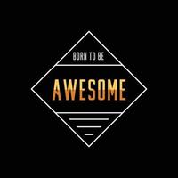 Awesome typography slogan for print t shirt design vector