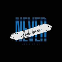 Never look back typography slogan for print t shirt design vector