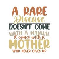 a rare disease doesn't come with a manual it comes with a mother who never gives up handwriting t shirt vector
