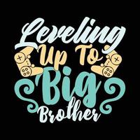 Leveling Up To Big Brother, Sport Life Video Game Typography Shirt vector