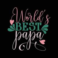 World's Best Papa Congratulation Dad Funny Papa Tee Graphic vector