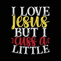 i love jesus but i cuss a little shirt apparel vector