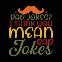 dad jokes i think you mean rad jokes father's day gift lettering saying vector